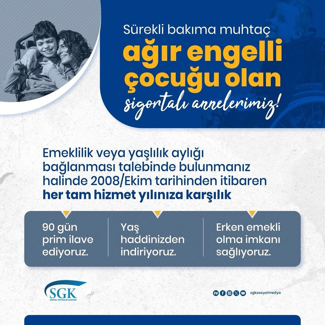 Sürekli Bakıma Muhtaç Ağır Engelli Çocuğu Olan Sigortalı Annelerimize Emeklilik Desteği
