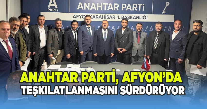 Anahtar Parti Afyonkarahisar İl Başkanı Üzeyir Aladağ Teşkilatlanma Konusunda Açıklamalarda Bulundu