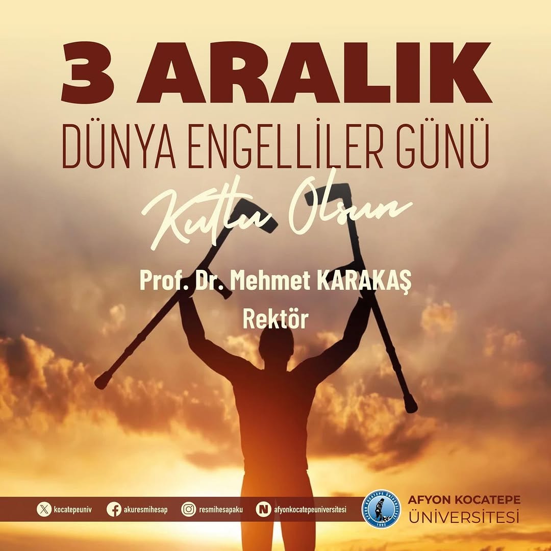 Afyon Kocatepe Üniversitesi Rektörü Prof. Dr. Mehmet Karakaş'ın 3 Aralık Dünya Engelliler Günü Mesajı