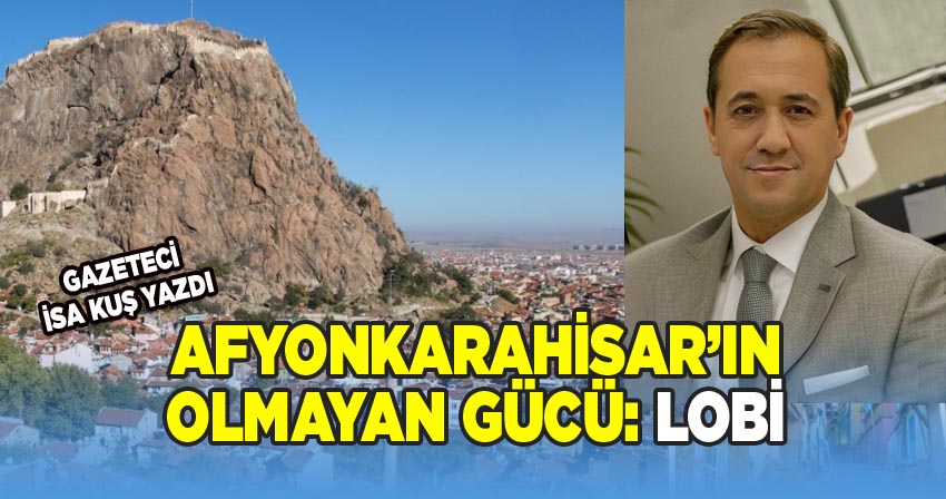 Afyonkarahisar’ın Talepleri ve Gazeteci İsa Kuş'un Değerlendirmesi