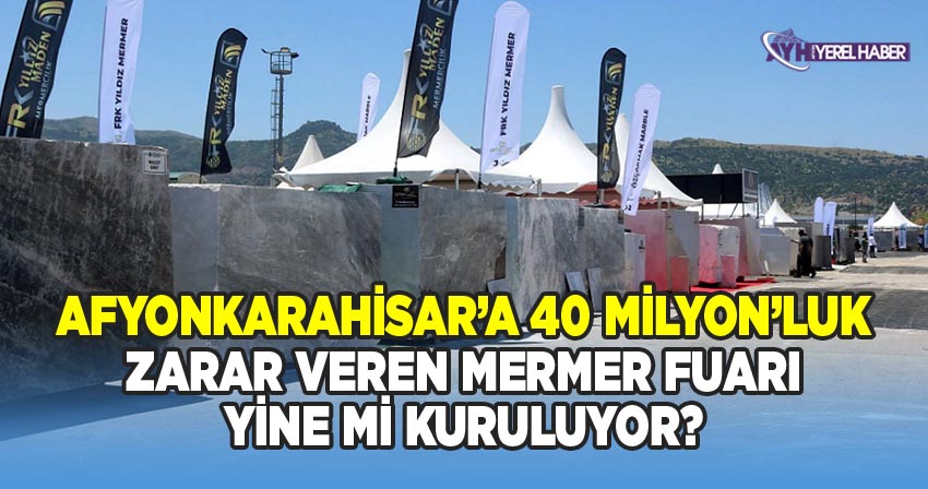 Afyonkarahisar'a 40 Milyon TL Zarar Veren Mermer Fuarı Yeniden Kurulacak