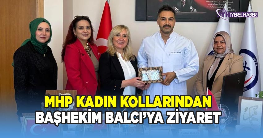 MHP Kadın Kolları, AFSÜ’nün Yeni Başhekimi Doç. Dr. Aydın Balcı'yı Ziyaret Etti