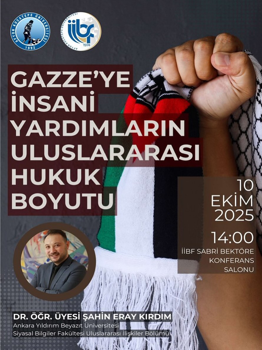 Afyon Kocatepe Üniversitesi'nde Bugün: Gazze’ye İnsani Yardımların Uluslararası Hukuk Boyutu Konferansı