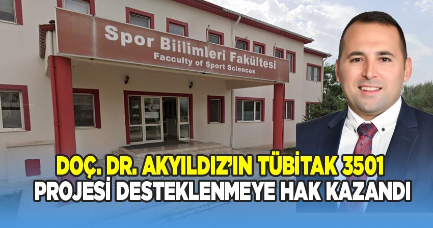 AKÜ Spor Bilimleri Fakültesi Öğretim Üyesi Doç. Dr. Zeki Akyıldız'ın TÜBİTAK Projesi Desteklendi