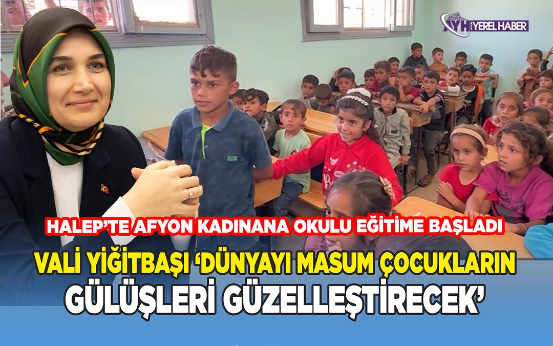 Afyonkarahisar İl Milli Eğitim Müdürlüğü ve Fetih İnsani Yardım Vakfı İş Birliğiyle Suriye'de Eğitim Faaliyetleri Başladı