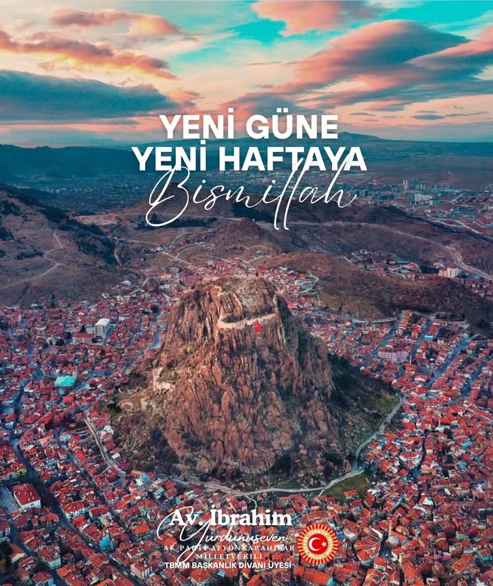 Afyonkarahisar Milletvekili'nden Haftaya Başlangıç Mesajı: 'Yeni Haftaya Bismillah'