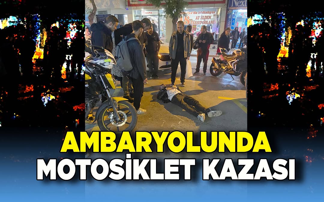 Ambaryolu Caddesinde Trafik Kazası: Otomobil ile Motosiklet Çarpıştı