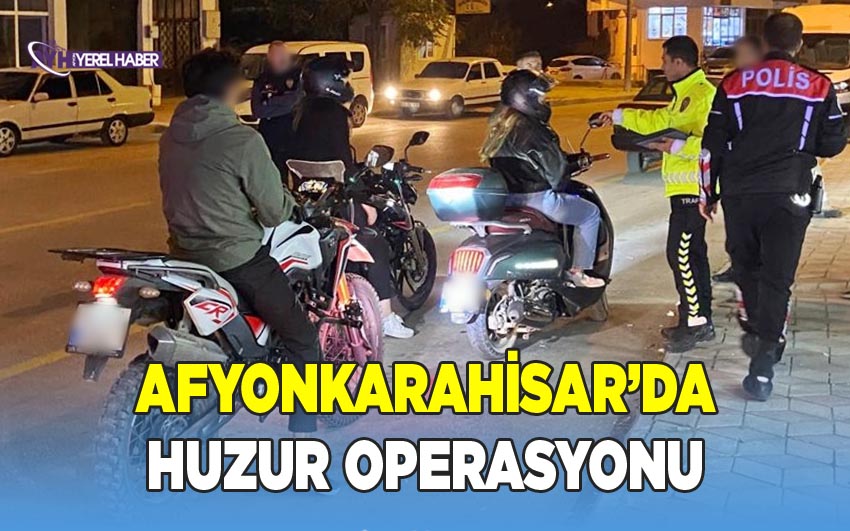 Afyonkarahisar'ın Dinar İlçesinde Huzur Uygulaması Gerçekleştirildi