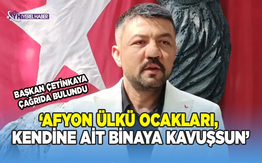 Afyonkarahisar Ülkü Ocakları İl Başkanı Mesut Çetinkaya'nın Kampanya Hakkındaki Açıklaması
