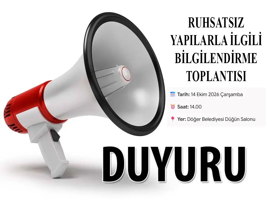 Döğer Belediyesi'nden Ruhsatsız Yapılar Hakkında Bilgilendirme Toplantısı Düzenlenecek