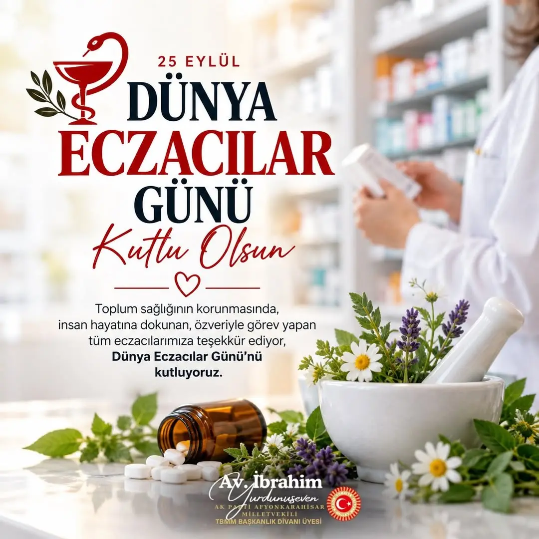 Ak Parti Afyonkarahisar Milletvekili İbrahim Yurdunuseven'den Dünya Eczacılar Günü Kutlama Mesajı