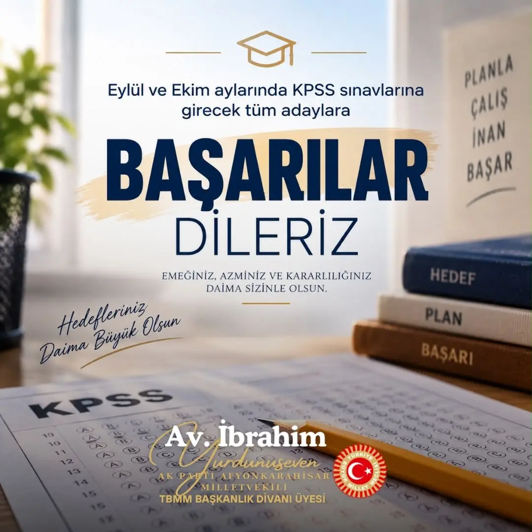 Ak Parti Afyonkarahisar Milletvekili İbrahim Yurdunuseven'den KPSS Adaylarına Başarı Mesajı