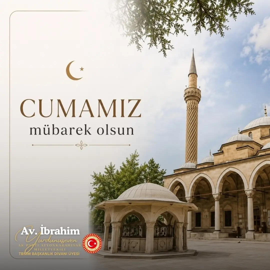 Ak Parti Milletvekili İbrahim Yurdunuseven'den Cumamız Mübarek Olsun Paylaşımı