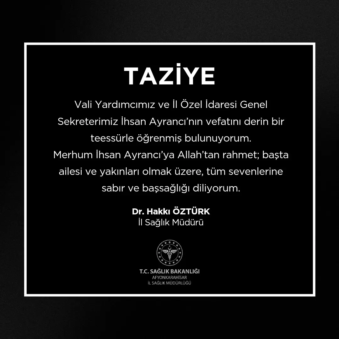 Afyonkarahisar İl Sağlık Müdürlüğü'nden İhsan Ayrancı'nın Vefatıyla İlgili Başsağlığı Mesajı