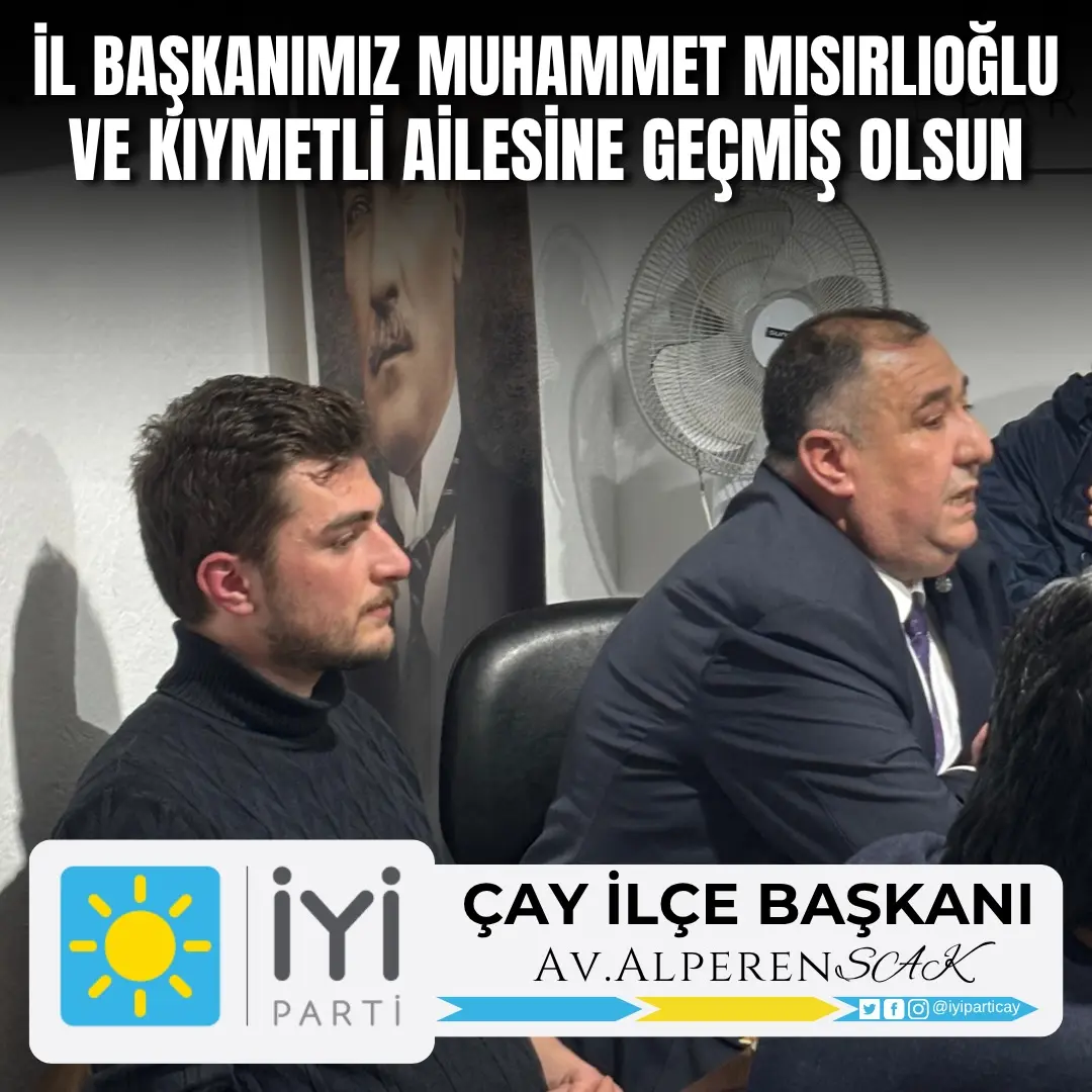 İYİ Parti Çay İlçe Başkanlığı'ndan Geçmiş Olsun Açıklaması