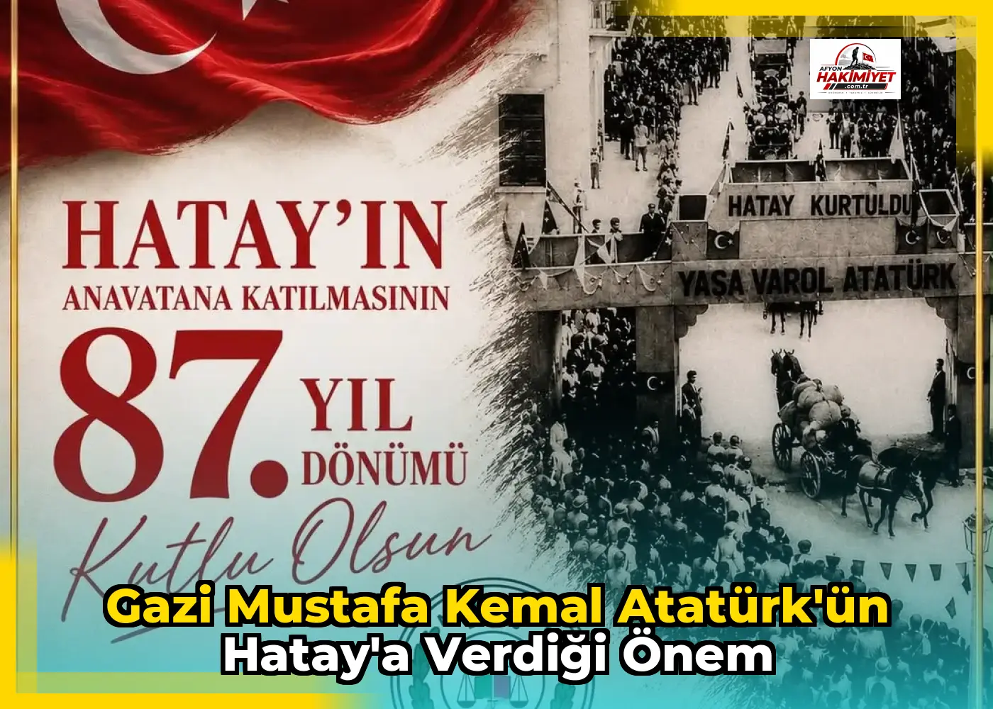 Gazi Mustafa Kemal Atatürk'ün Hatay'a Verdiği Önem
