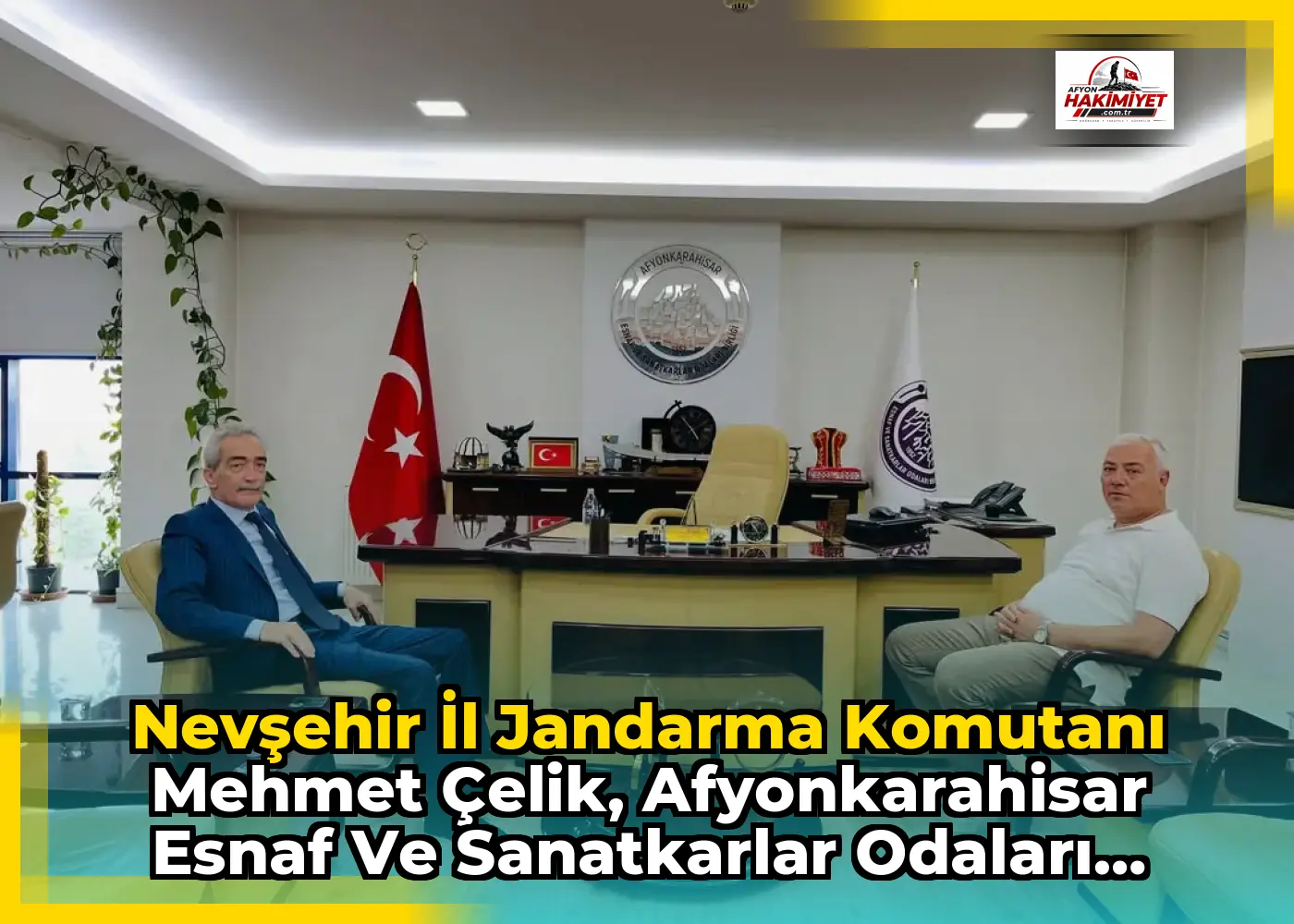 Nevşehir İl Jandarma Komutanı Mehmet Çelik, Afyonkarahisar Esnaf ve Sanatkarlar Odaları Birliği Başkanı Cengiz Üstün'ü Ziyaret Etti