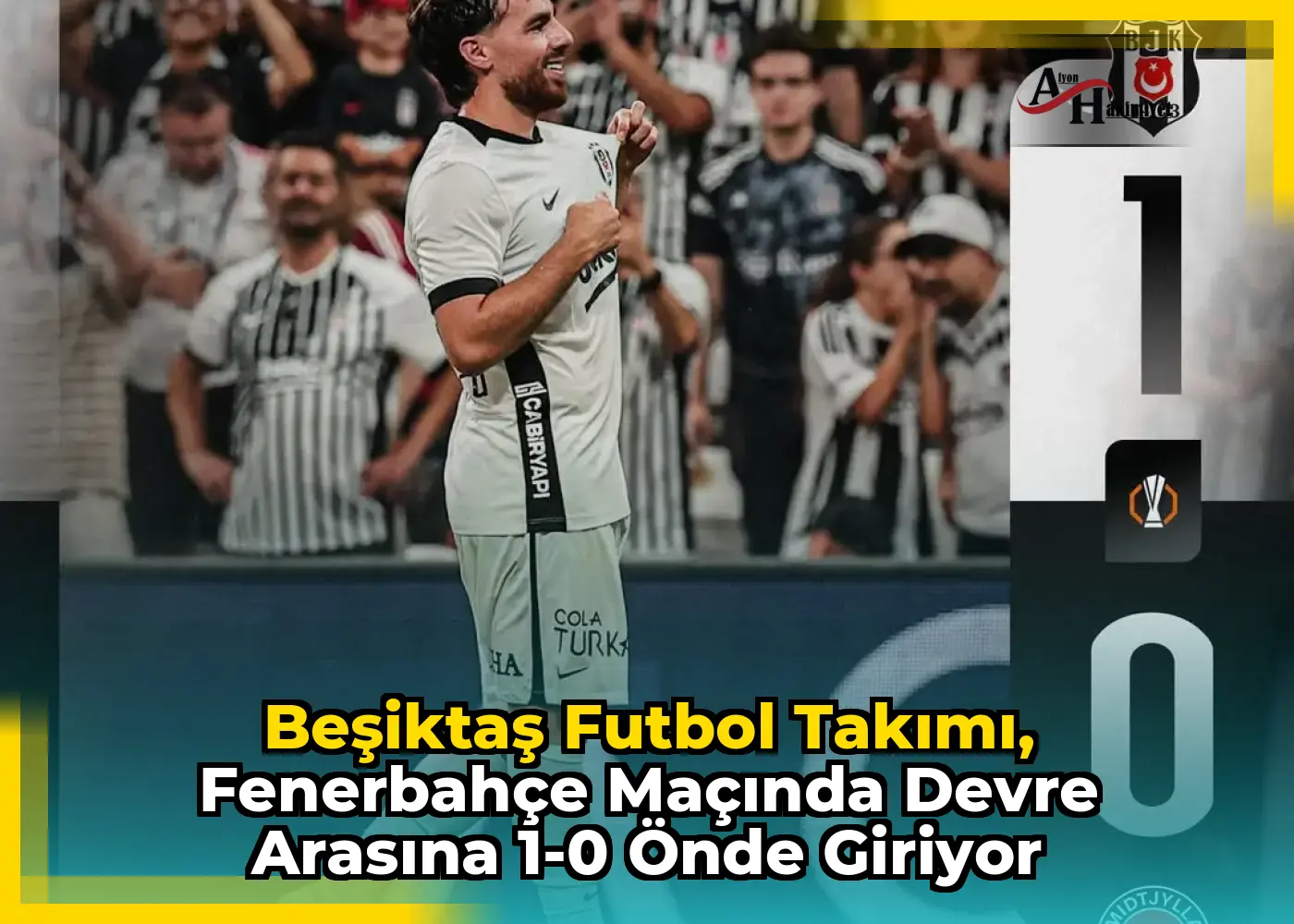 Beşiktaş Futbol Takımı, Fenerbahçe Maçında Devre Arasına 1-0 Önde Giriyor