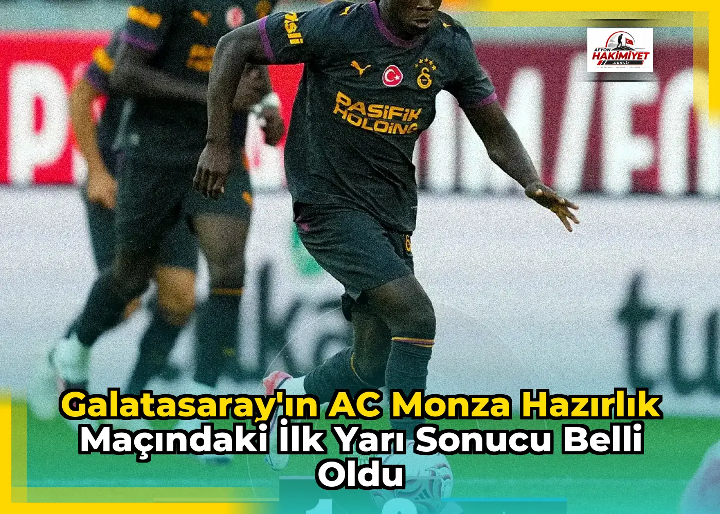 Galatasaray'ın AC Monza Hazırlık Maçındaki İlk Yarı Sonucu Belli Oldu