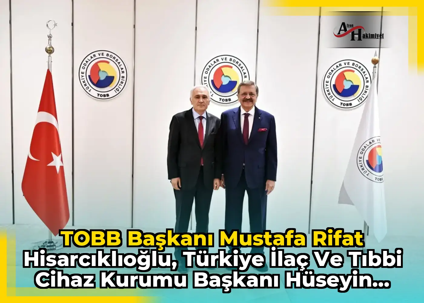 TOBB Başkanı Mustafa Rifat Hisarcıklıoğlu, Türkiye İlaç ve Tıbbi Cihaz Kurumu Başkanı Hüseyin Çelik'i Ağırladı