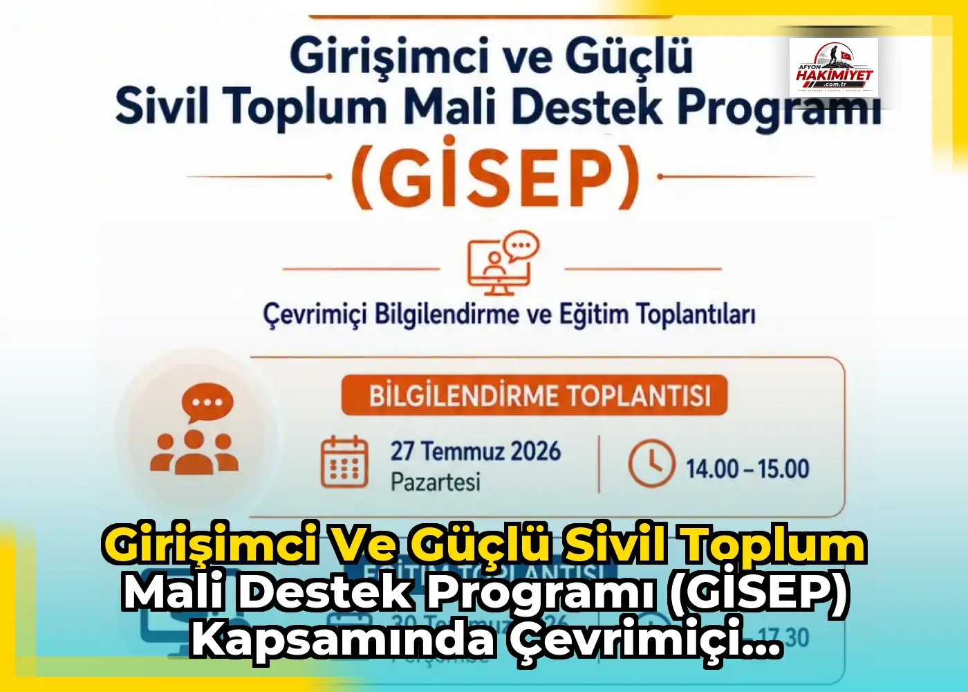 Girişimci ve Güçlü Sivil Toplum Mali Destek Programı (GİSEP) kapsamında çevrimiçi bilgilendirme ve eğitim toplantıları düzenlenecek