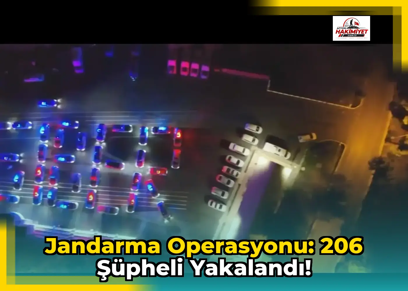 Jandarma Operasyonu: 206 Şüpheli Yakalandı!