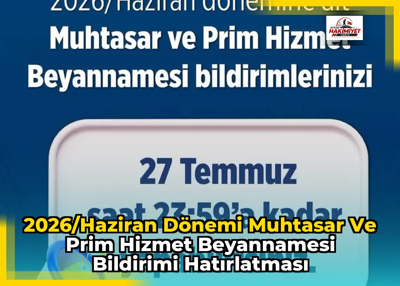 2026/Haziran Dönemi Muhtasar ve Prim Hizmet Beyannamesi Bildirimi Hatırlatması