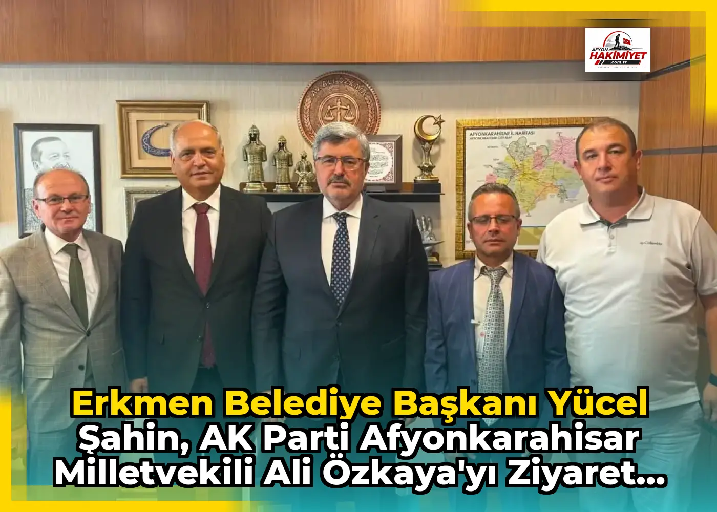 Erkmen Belediye Başkanı Yücel Şahin, AK Parti Afyonkarahisar Milletvekili Ali Özkaya'yı Ziyaret Etti