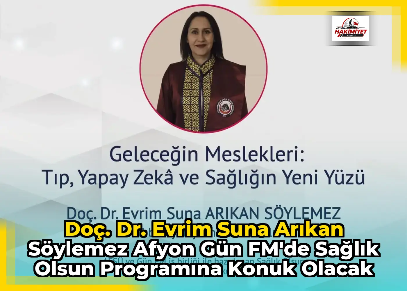 Doç. Dr. Evrim Suna Arıkan Söylemez Afyon Gün FM'de Sağlık Olsun Programına Konuk Olacak