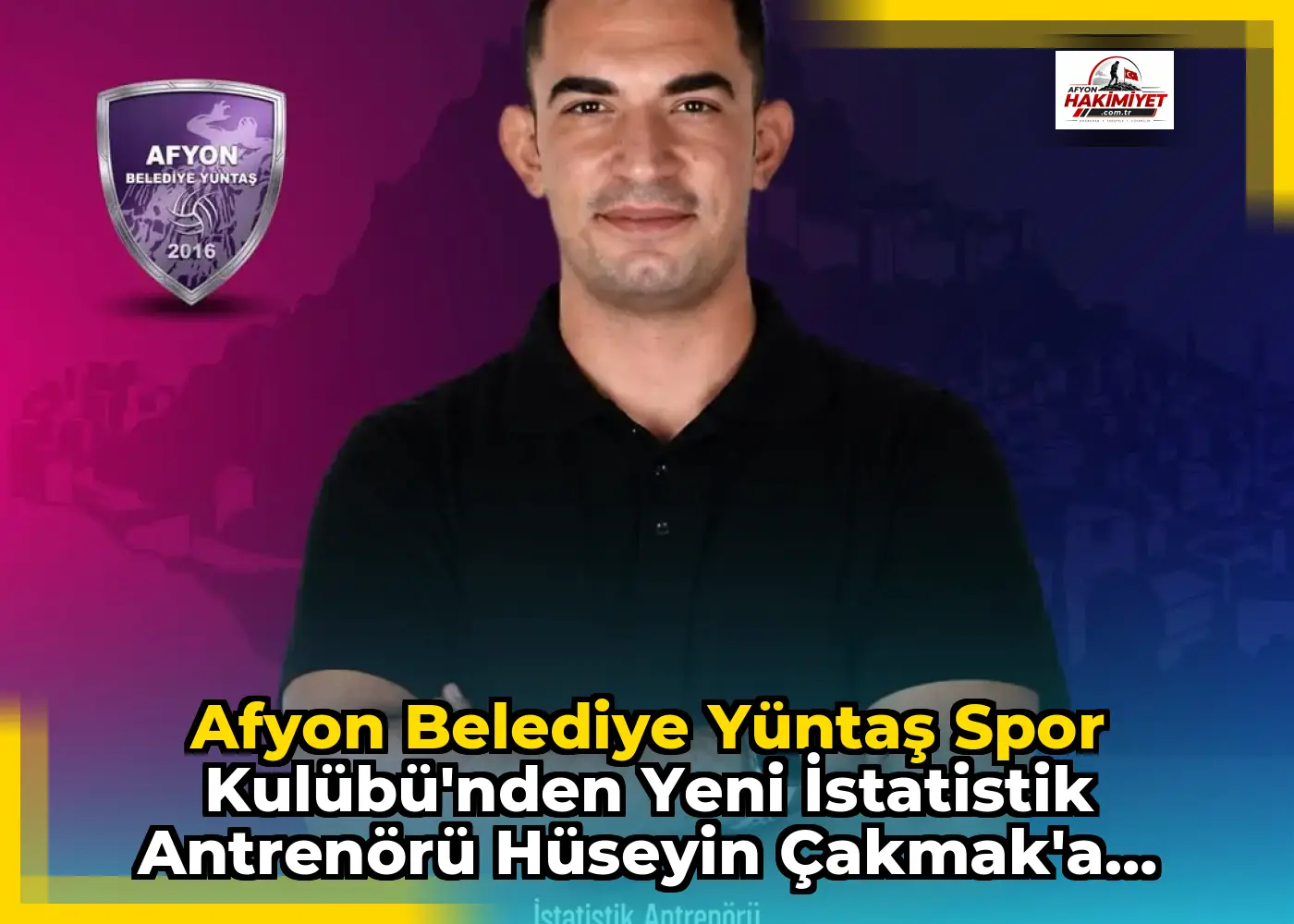 Afyon Belediye Yüntaş Spor Kulübü'nden Yeni İstatistik Antrenörü Hüseyin Çakmak'a Hoş Geldin Mesajı