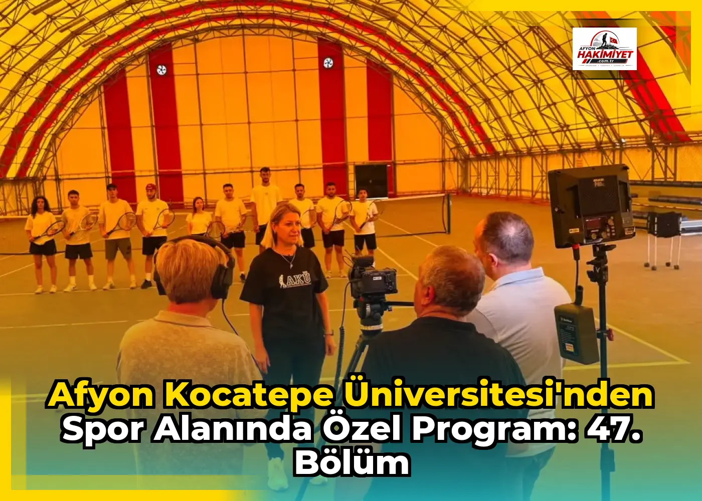 Afyon Kocatepe Üniversitesi'nden Spor Alanında Özel Program: 47. Bölüm