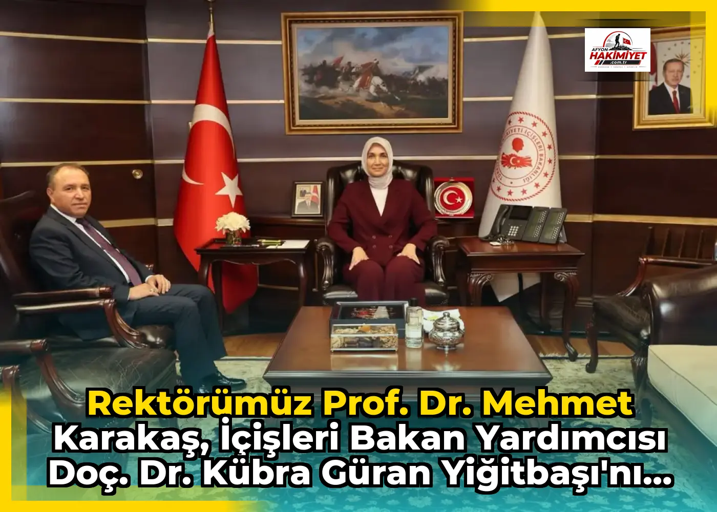 Rektörümüz Prof. Dr. Mehmet Karakaş, İçişleri Bakan Yardımcısı Doç. Dr. Kübra Güran Yiğitbaşı'nı Ziyaret Etti