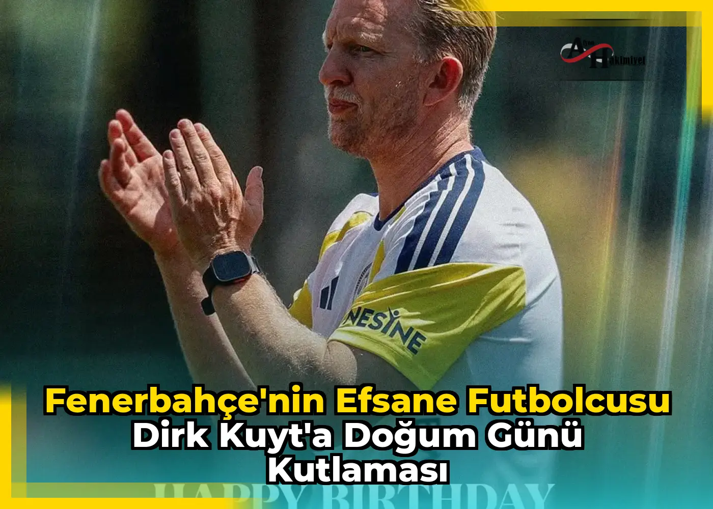 Fenerbahçe'nin Efsane Futbolcusu Dirk Kuyt'a Doğum Günü Kutlaması