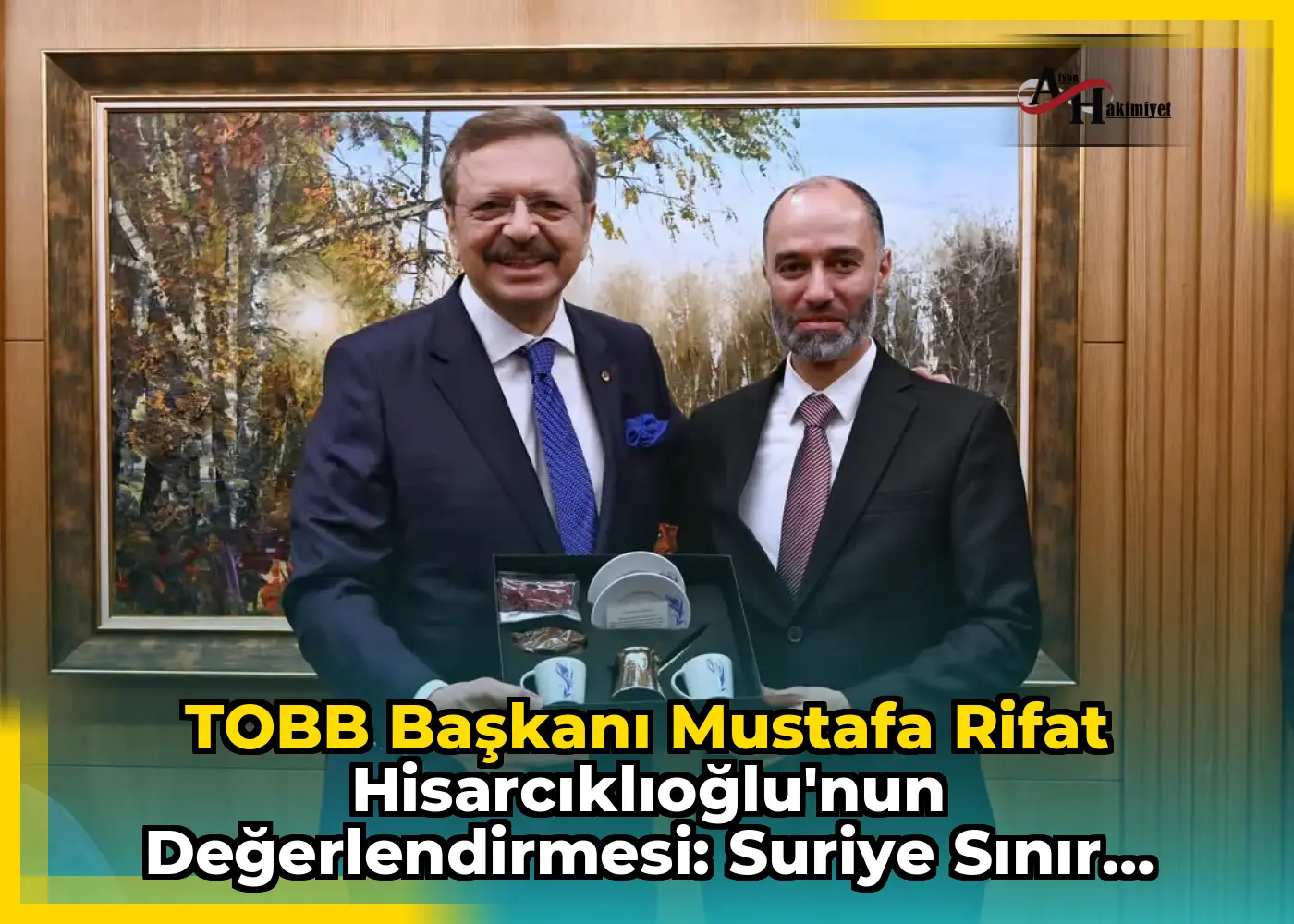 TOBB Başkanı Mustafa Rifat Hisarcıklıoğlu'nun Değerlendirmesi: Suriye Sınır Kapıları ve Gümrükler Genel İdaresi ile Türkiye-Suriye İlişkileri
